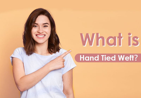What is Hand Tied Weft？